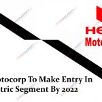 Hero MotoCorp Ready To Make Entry In The Electric Segment By 2022