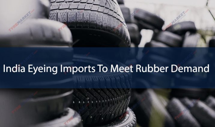 India Eyeing Imports To Meet Rubber Demand