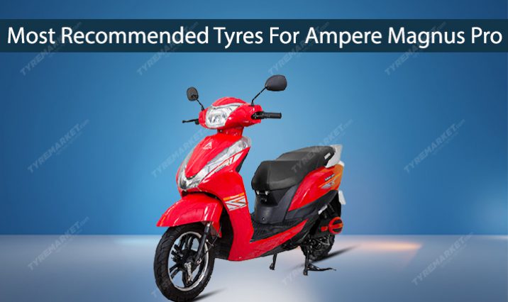 Most Recommended Tyres For Ampere Magnus Pro