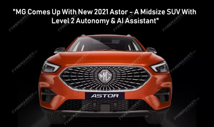MG Comes Up With New 2021 Astor: A Midsize SUV With Level 2 Autonomy & AI Assistant