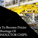 Vehicles To Become Pricier Due To Shortage Of Semiconductor Chips.