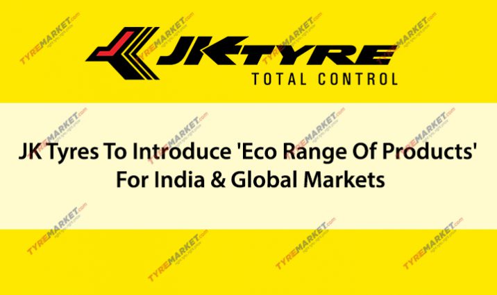 JK-Tyres-To-Introduce-'Eco-Range-Of-Products'-For-India-&-Global-Markets