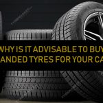 Why Is It Advisable To Buy Branded Tyres For Your Car