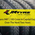 JK-Tyre-Plans-INR-1,100-Crore-In-Capital-Expenditure-Over-The-Next-Two-Years
