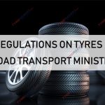 New Regulations On Tyres By The Road Transport Ministry Coming Soon