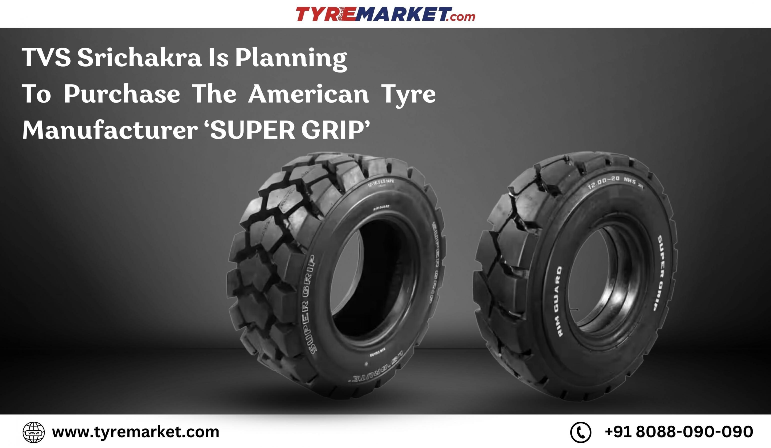 TVS Srichakra Is Planning To Purchase The American Tyre Manufacturer ‘Super Grip’