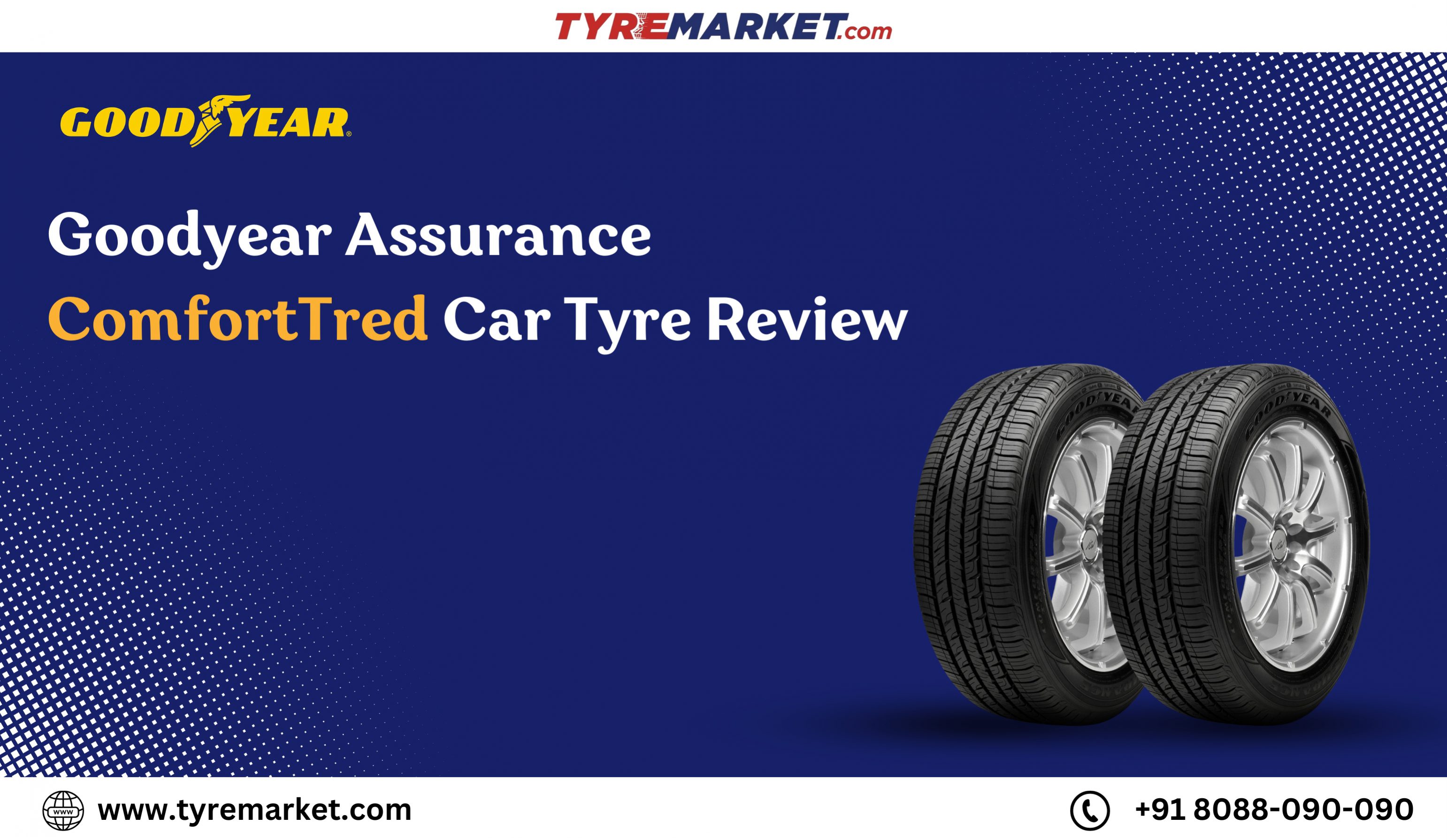 Goodyear Assurance ComfortTred Tyre Review: Features, Sizes, Performance and Pricing