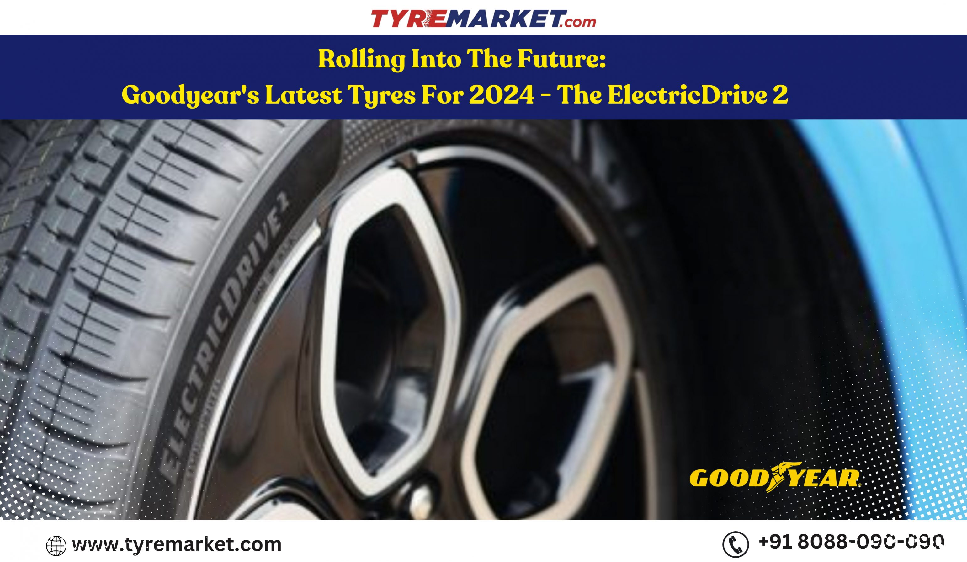 Rolling Into The Future: Goodyear’s Latest Tyres For 2024 – The ElectricDrive 2