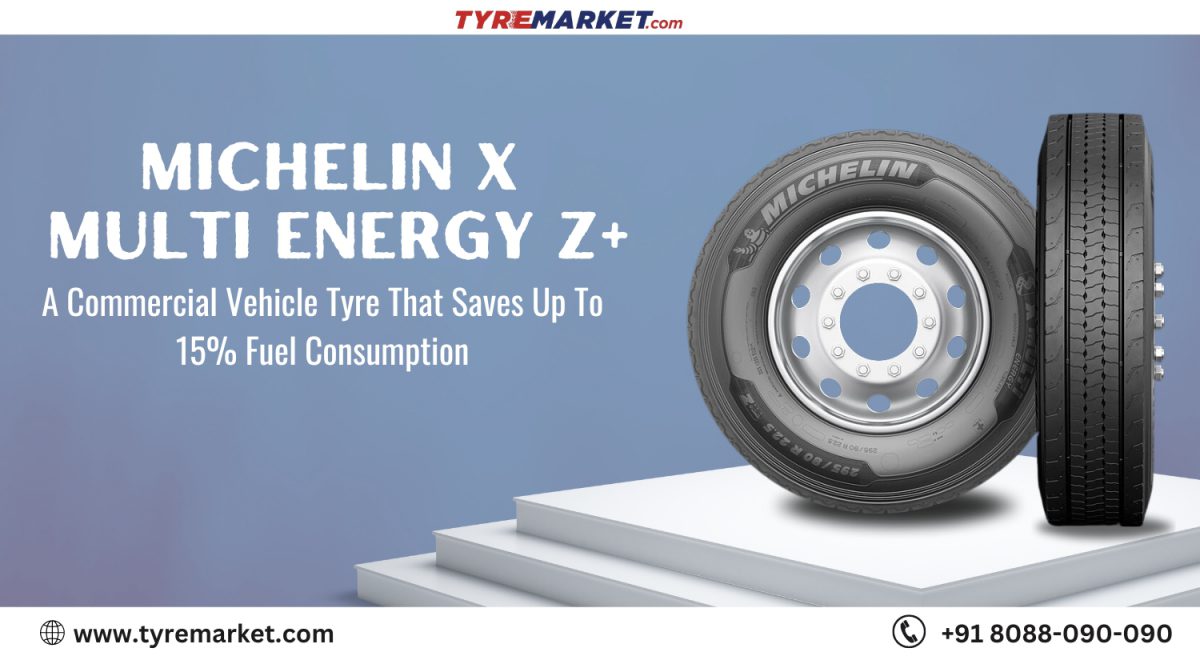 Michelin X Multi Energy Z+ A Commercial Vehicle Tyre That Saves Up To 15% Fuel Consumption