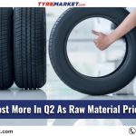 Tyres To Cost More In Q2 As Raw Material Prices Soar