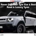 Land Rover Defender Tyre Size & Best Off-Road & Luxury Tyres