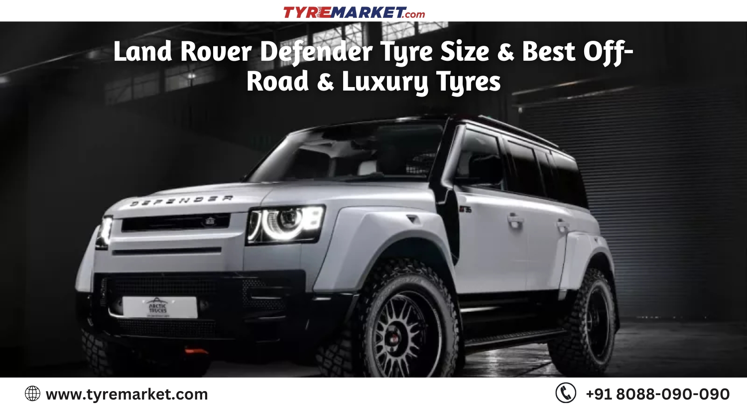 Land Rover Defender Tyre Size & Best Off-Road & Luxury Tyres 2025