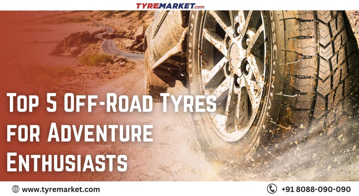 Top 5 Off-Road Tyres for Adventure Enthusiasts