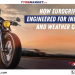 How Eurogrip Tyres Are Engineered for Indian Roads and Weather Conditions