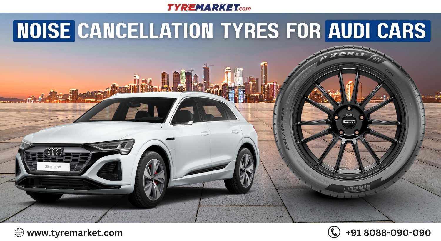 Noise cancellation tyres for Audi Cars (Brands – CEAT, Michelin, Pirelli and Continental)