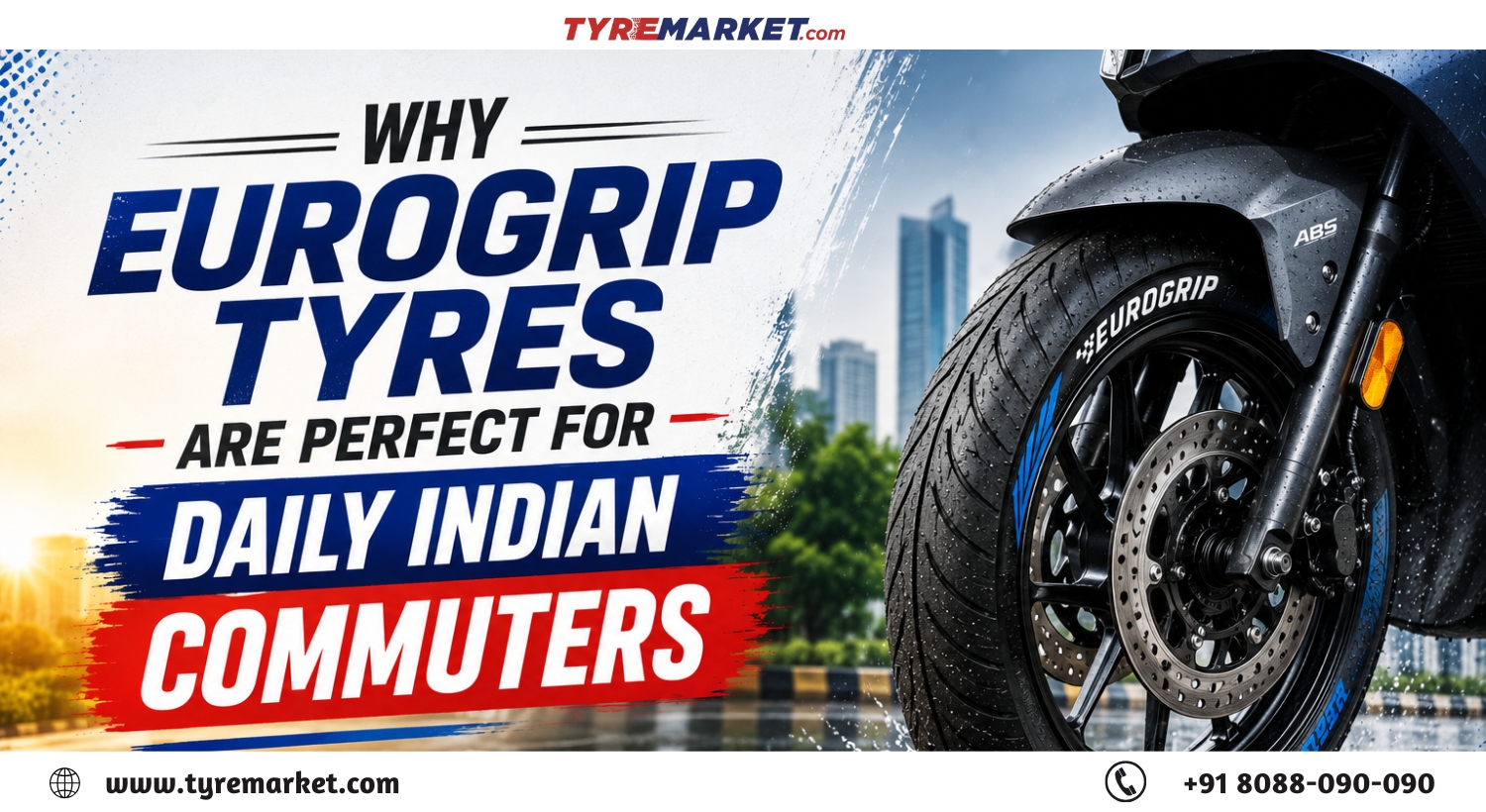 Why Eurogrip Tyres Are Ideal for Daily Commuting in India: Grip, Mileage & Durability
