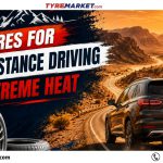 Extreme Heat Tyre Guide: Best Tyres for Long-Distance Summer Driving in 50°C